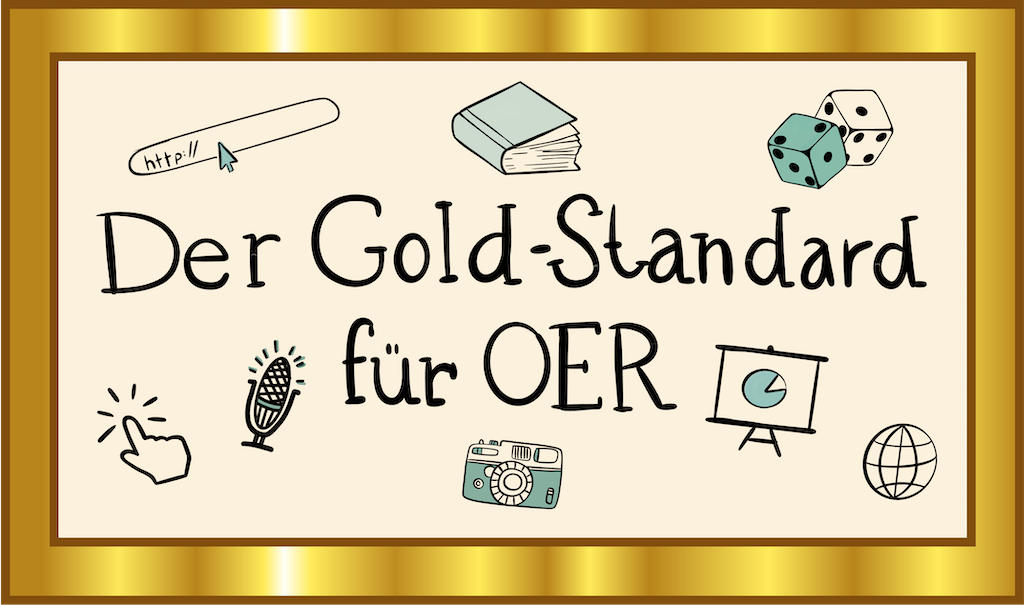 Der Gold-Standard für OER, Grafik: Jula Henke, Agentur J&K – Jöran und Konsorten für OERinfo, Informationsstelle OER, CC BY 4.0